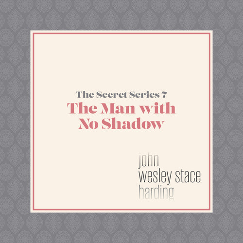 THE SECRET SERIES #7: The Man With No Shadow - The Mundane (Download)